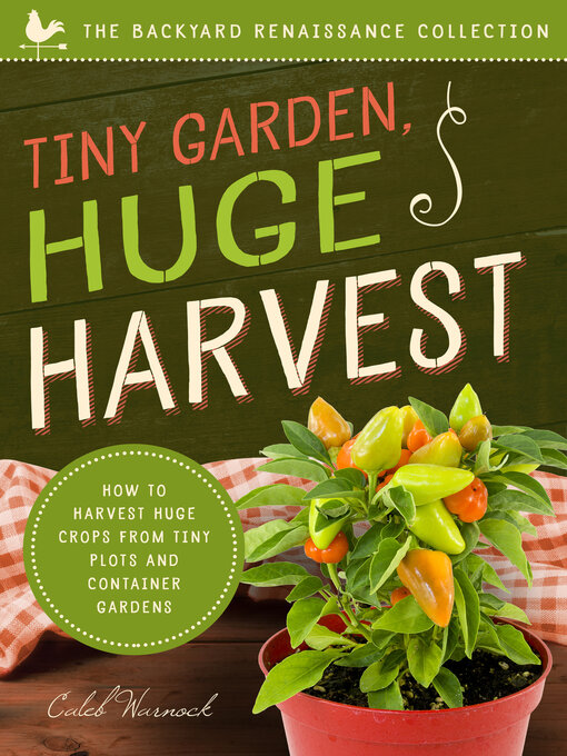 Title details for Tiny Garden, Huge Harvest by Caleb Warnock - Available